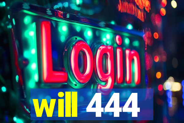 will 444